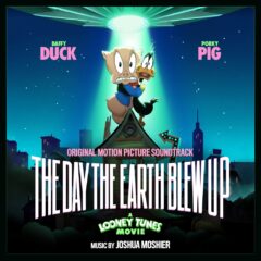 The Day the Earth Blew Up: A Looney Tunes Movie (Original Motion Picture Soundtrack) 