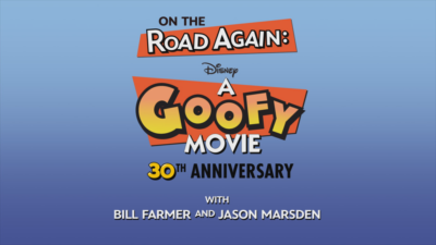 On the Road Again: A Goofy Movie 30th Anniversary